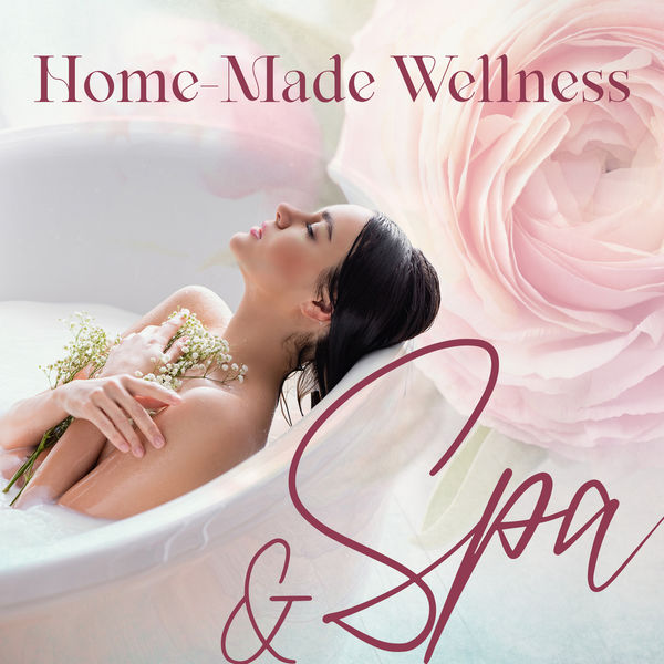 Spa Music Consort|Home-Made Wellness & Spa: Soothing Spa Music, Wellness & Home Spa, Relaxing Moments for You