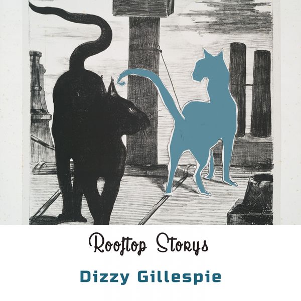 Dizzy Gillespie - Rooftop Storys Dizzy Gillespie - Rooftop Storys