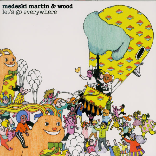 Medeski, Martin & Wood - Let's Go Everywhere Medeski, Martin & Wood - Let's Go Everywhere