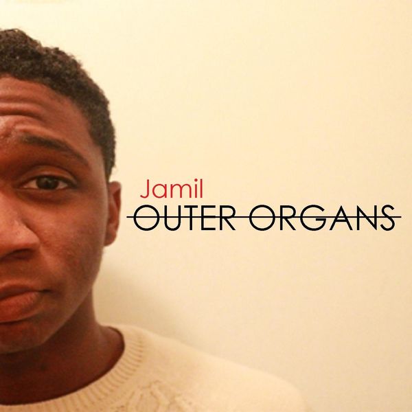 Jamil - Outer Organs Jamil - Outer Organs