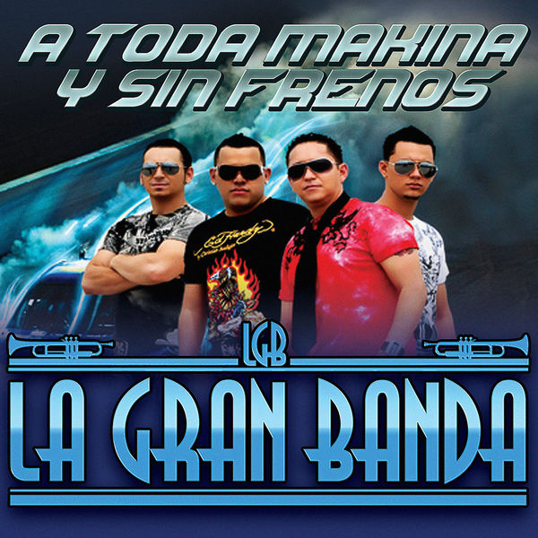 La Gran Banda|A Toda Makina y Sin Frenos