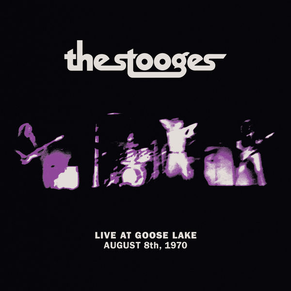 Iggy Pop|Live at Goose Lake: August 8th 1970 (Live) Iggy Pop|Live at Goose Lake: August 8th 1970 (Live)