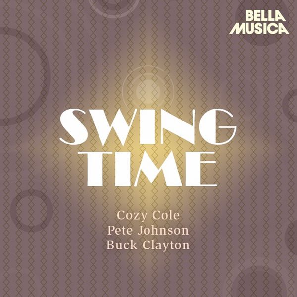 Cozy Cole's All-Stars|Swing Time: Cozy Cole - Pete Johnson - Buck Clayton