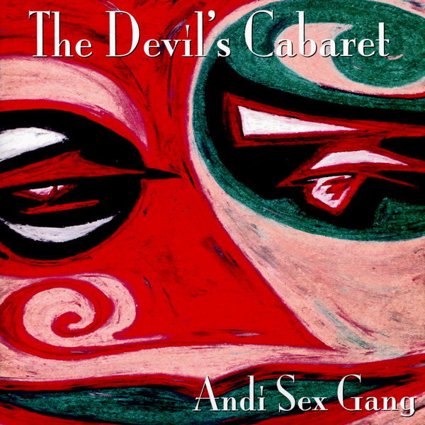 Andi Sex Gang|The Devil's Cabaret