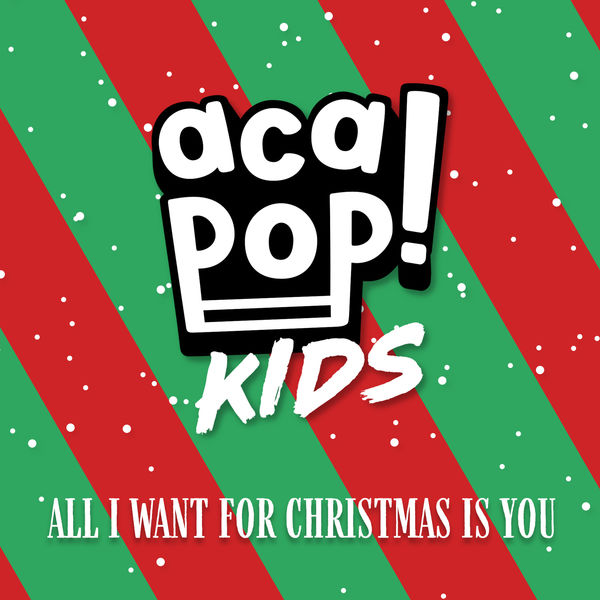 Acapop! KIDS|All I Want for Christmas is You