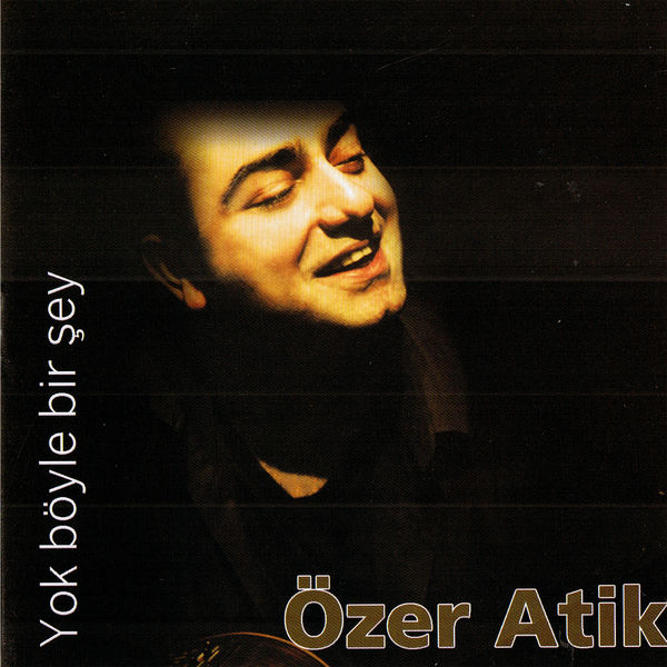 Özer Atik|Yok Böyle Bir Şey