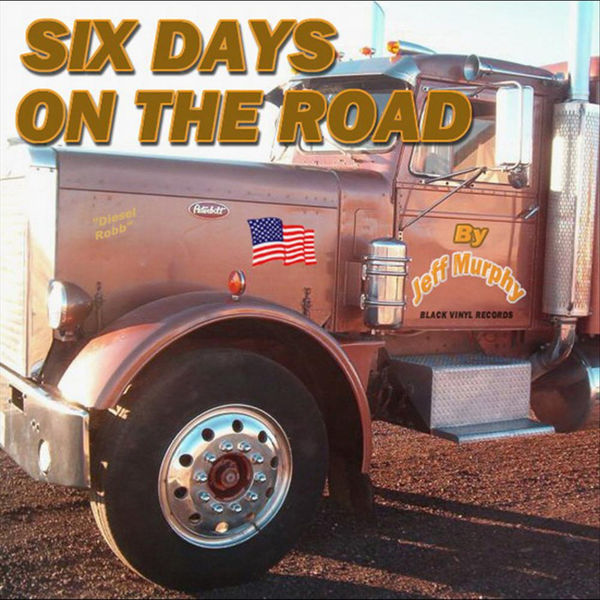 Jeff Murphy - Six Days On the Road Jeff Murphy - Six Days On the Road