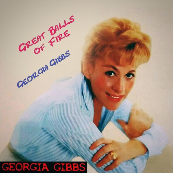 Georgia Gibbs|Greats Balls of Fire Georgia Gibbs|Greats Balls of Fire