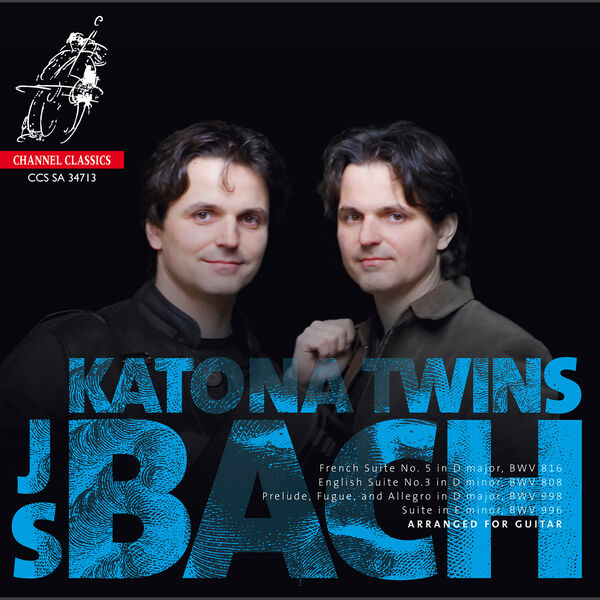 Katona Twins|Bach: French Suite No. 5, English Suite No. 3, Prelude, Fugue and Allegro & Suite BWV 996 (Arr. for Guitar)