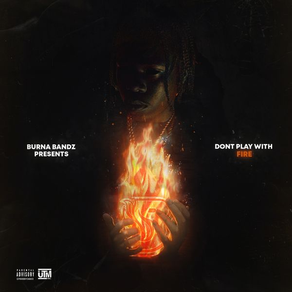 Burna Bandz - Don't Play with Fire Burna Bandz - Don't Play with Fire