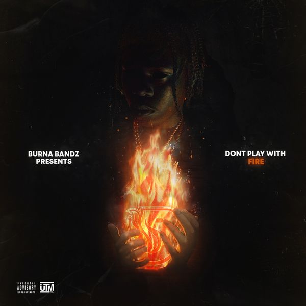 Burna Bandz|Don't Play with Fire