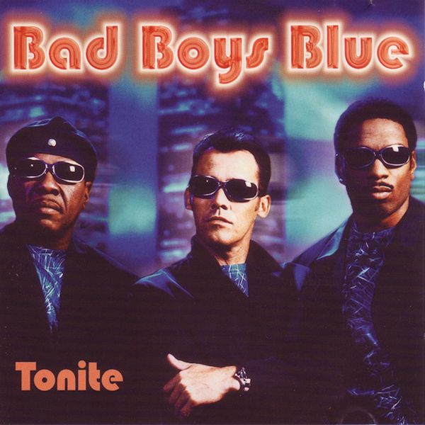Bad Boys Blue|Tonite Bad Boys Blue|Tonite