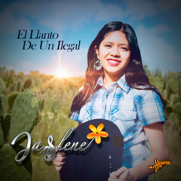 Jaslene|El Llanto de un Ilegal