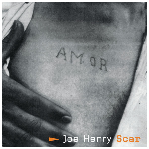 Joe Henry|Scar (Album Version)