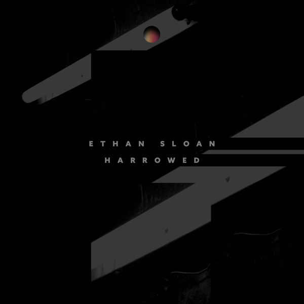 Ethan Sloan - Harrowed Ethan Sloan - Harrowed
