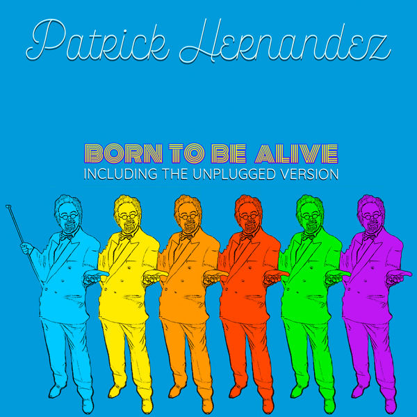 Patrick Hernandez|Born to Be Alive (Unplugged & Reborn Versions)