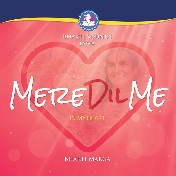 Bhakti Marga - Bhakti Sounds Latvia: Mere Dil Me (In My Heart) Bhakti Marga - Bhakti Sounds Latvia: Mere Dil Me (In My Heart)