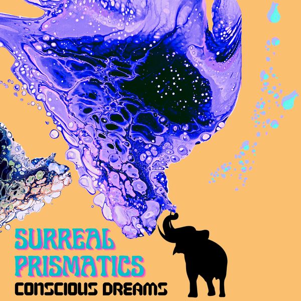 Surreal Prismatics|Conscious Dreams Surreal Prismatics|Conscious Dreams