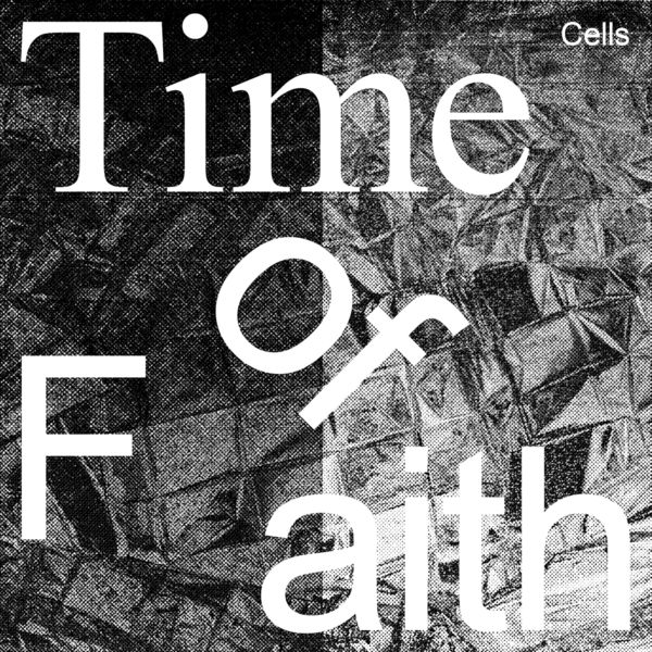 CELLS - Time of Faith CELLS - Time of Faith