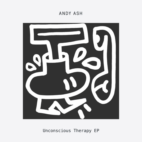 Andy Ash - Unconscious Therapy EP Andy Ash - Unconscious Therapy EP