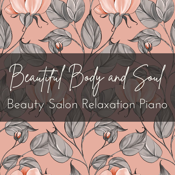 Beautiful Body and Soul Beauty Salon Relaxation Piano, Relax α Wave