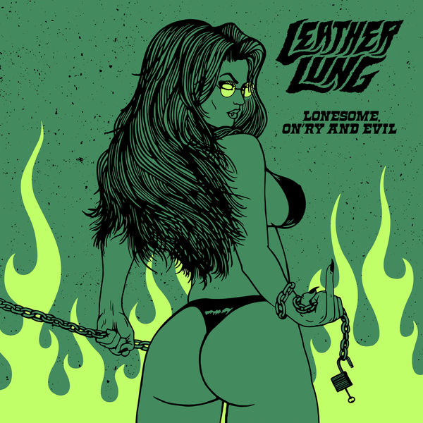 Leather Lung - Lonesome, On'ry and Evil Leather Lung - Lonesome, On'ry and Evil