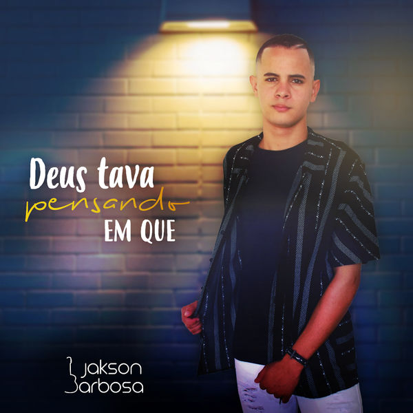 Jakson Barbosa - Deus tava pensando em que Jakson Barbosa - Deus tava pensando em que