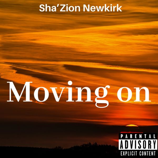 Sha’Zion Newkirk - Moving On Sha’Zion Newkirk - Moving On