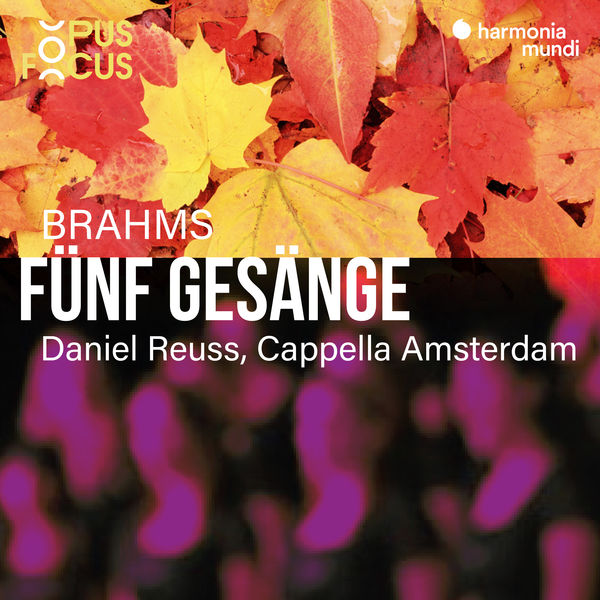 Cappella Amsterdam|Brahms: 5 Gesänge, Op. 104 Cappella Amsterdam|Brahms: 5 Gesänge, Op. 104