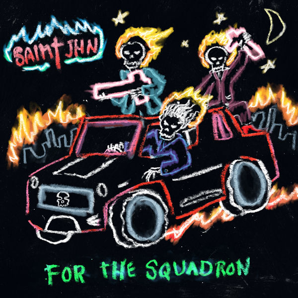Saint Jhn|For The Squadron Saint Jhn|For The Squadron
