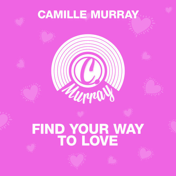 Camille Murray|Find Your Way To Love Camille Murray|Find Your Way To Love