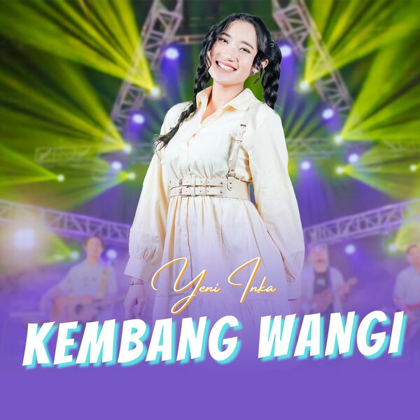 Yeni Inka|Kembang Wangi Yeni Inka|Kembang Wangi