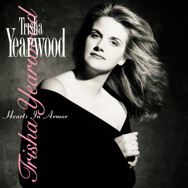 Trisha Yearwood - Hearts In Armor Trisha Yearwood - Hearts In Armor