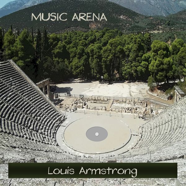 Louis Armstrong - Music Arena Louis Armstrong - Music Arena