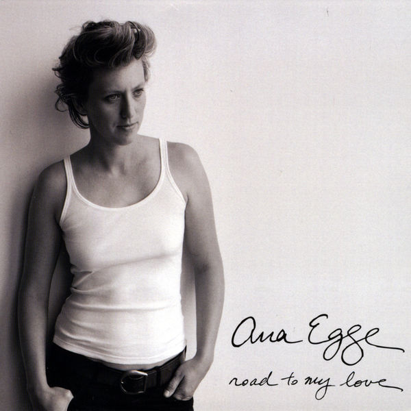 Ana Egge - Road to My Love Ana Egge - Road to My Love
