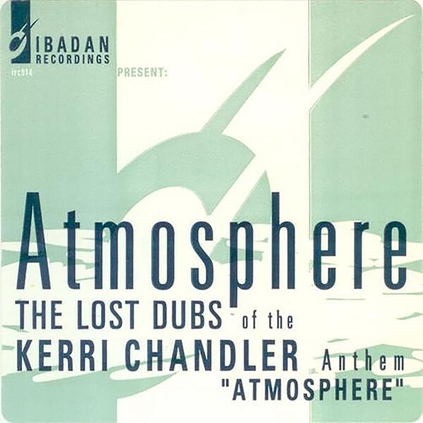 洋楽 Kerri Chandler Atmosphere The Lost Dubs Atmosphere (The Lost Dubs), Kerri Chandler - Qobuz
