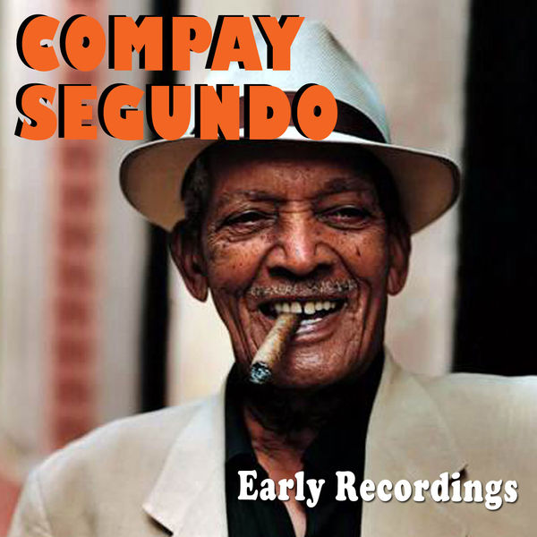 Early Recordings, Compay Segundo - Qobuz