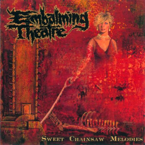 Embalming Theatre|Sweet Chainsaw Melodies Embalming Theatre|Sweet Chainsaw Melodies
