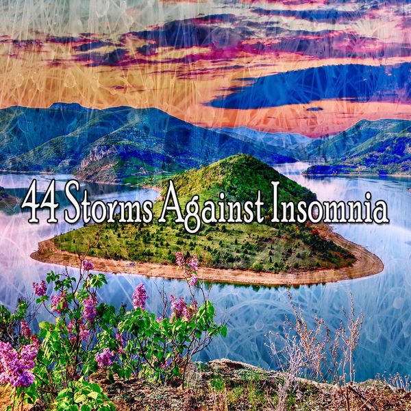 Rain Sounds & Nature Sounds - 44 Storms Against Insomnia Rain Sounds & Nature Sounds - 44 Storms Against Insomnia