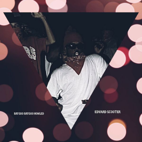 Edvard Scooter - Brygoo Brygoo Howled Edvard Scooter - Brygoo Brygoo Howled