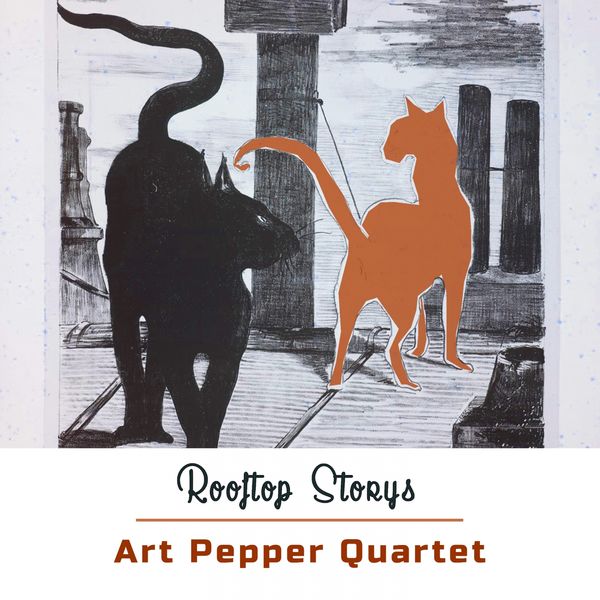 Art Pepper Quartet - Rooftop Storys Art Pepper Quartet - Rooftop Storys