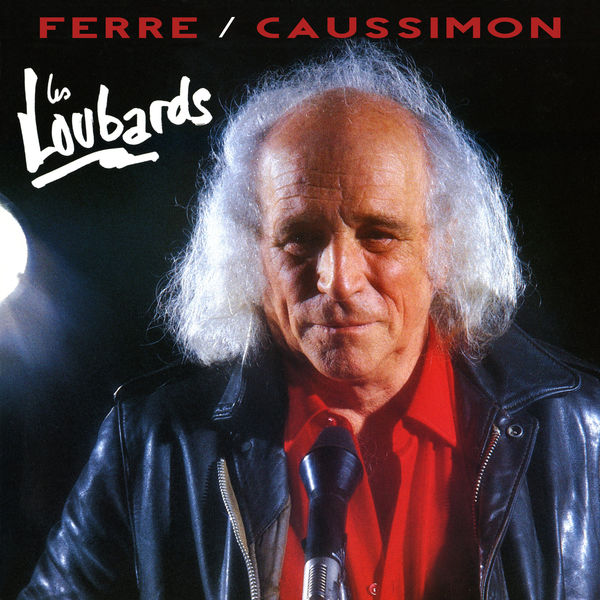Léo Ferré - Les loubards Léo Ferré - Les loubards