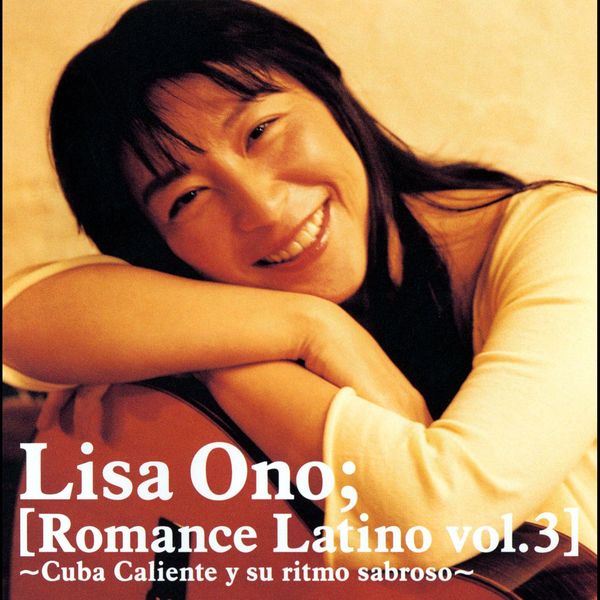 Lisa Ono|Romance Latino Vol.3 -Cuba Caliente Y Su Ritmo Sabroso-