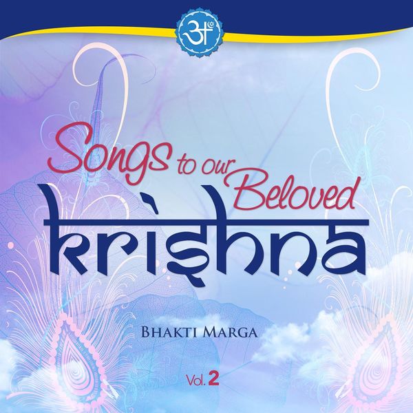 Bhakti Marga - Songs to Our Beloved Krishna, Vol. 2 Bhakti Marga - Songs to Our Beloved Krishna, Vol. 2