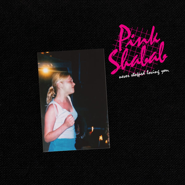 Pink Shabab|Never Stopped Loving You Pink Shabab|Never Stopped Loving You