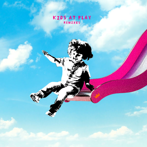 Kids At Play - EP (Remixes), Louis The Child - Qobuz