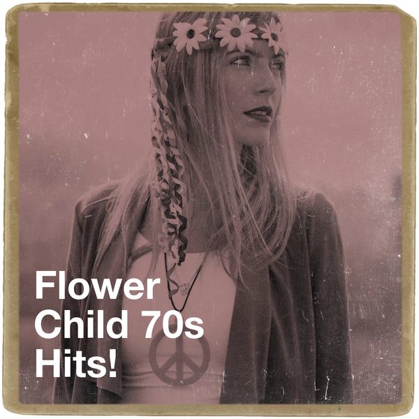 Flower Child 70s Hits!, 70s Love Songs Qobuz