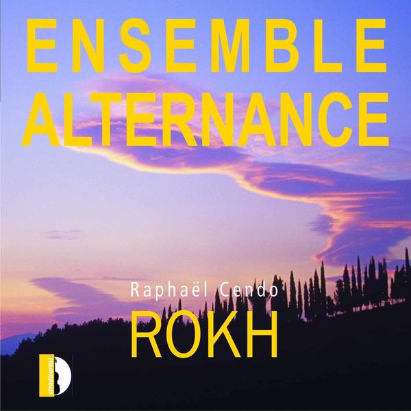 Ensemble Alternance - Cendo: Rokh Ensemble Alternance - Cendo: Rokh