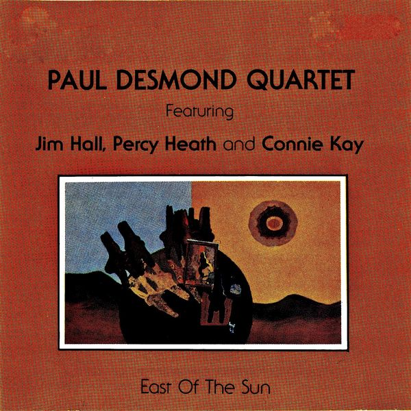 Paul Desmond Quartet|East Of The Sun (Remastered) Paul Desmond Quartet|East Of The Sun (Remastered)