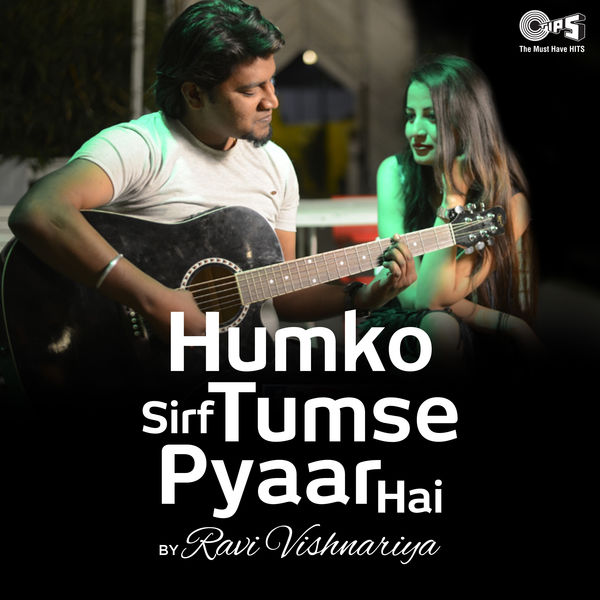 Ravi Vishnariya - Humko Sirf Tumse Pyaar Hai Ravi Vishnariya - Humko Sirf Tumse Pyaar Hai